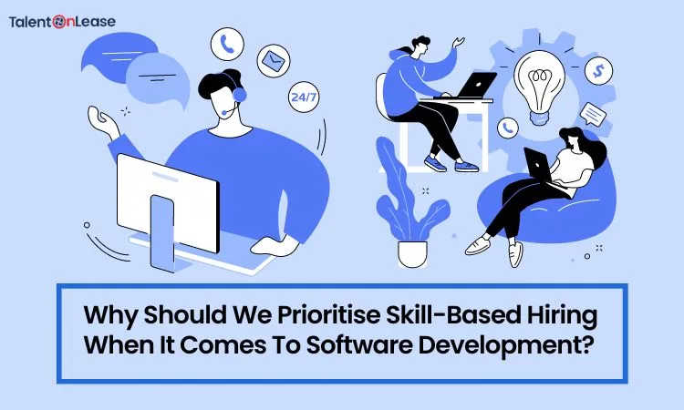 Why Should We Prioritise Skill-Based Hiring When It Comes To Software Development?