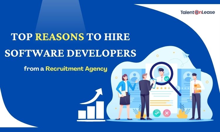 Top Reasons to Hire Software Developers from a Recruitment Agency