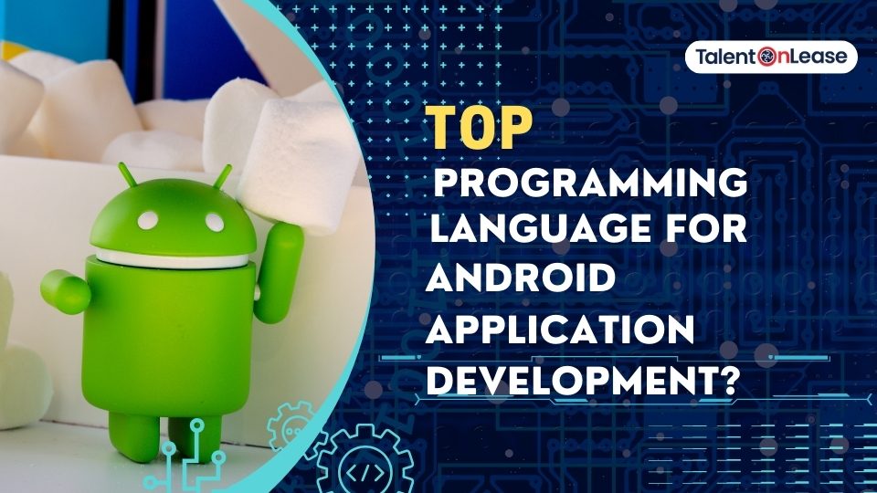 Which Programming Language is Used for Android Application Development?